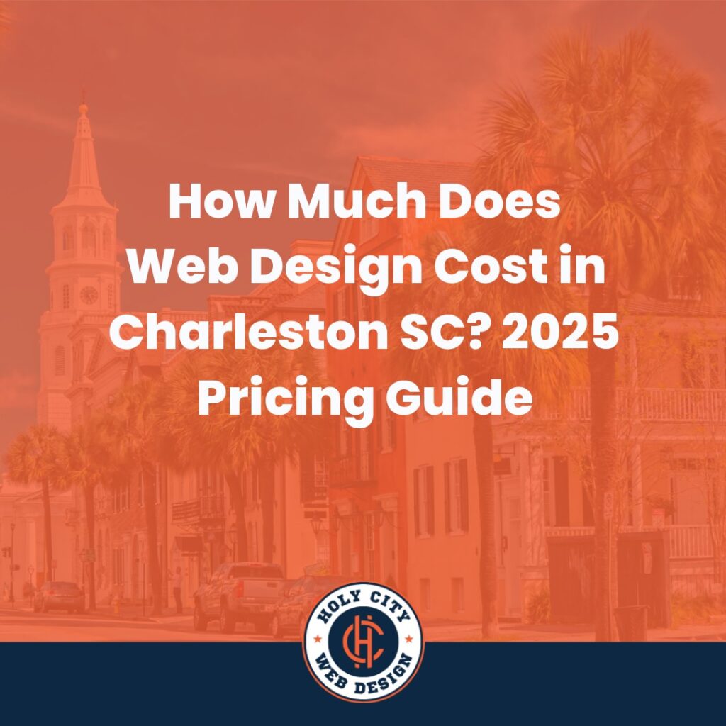 Image with text overlay: "How Much Does Web Design Cost in Charleston SC? 2025 Pricing Guide" with Holy City Web Design logo at the bottom. Background features a Charleston street scene with palm trees and historic buildings.